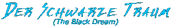 Der Schwarze Traum (The Black Dream)